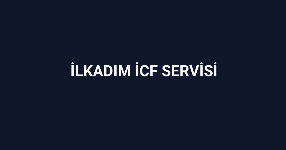 İlkadım İcf Servisi